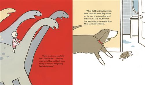  This image is a double page spread. To the left, a baby with light skin tone rides a long-necked dinosaur. Three dinosaurs are by it. The text says the hedgehog shrieks the baby must be trying to outrun a dinosaur stampede. To the right is a bathroom door. A hedgehog runs to it and a dog follows. Water is on the floor. The text says they don’t see the baby or a stampeding dinosaurs. They hear splashes from the bathroom. 