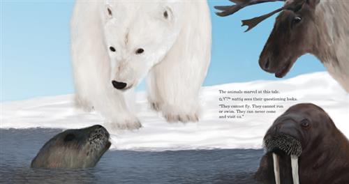  Deep blue water stops at the edge of a snowy bank. In the water are a seal and a walrus. On the bank are a polar bear and a caribou. They are close together and they are looking at each other. Text: The animals marvel at this tale. nattiq sees their questioning looks. “They cannot fly. They cannot run or swim. They can never come and visit us.” 