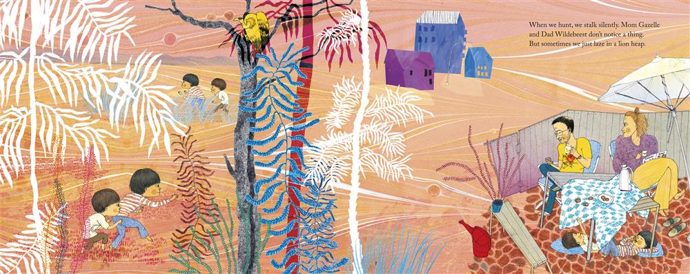  The image is split in two. A mom and dad with light skin tone sit at a table on a patio. Two brothers with light skin tone and dark hair lie under the table. Beyond the patio, the savannah sprawls and the two brothers tiptoe through the grass in a scene from their imagination. A yellow vulture perches on a tree branch. There is a cluster of three houses in the background. Text: When we hunt, we stalk silently. Mom Gazelle and Dad Wildebeest don’t notice a thing. But sometimes we just laze in a lion heap. 