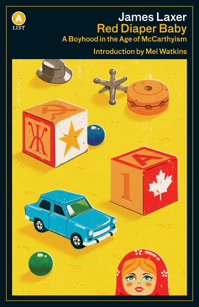 Toys are on a yellow background. There is a small metal hat, a metal jack, a yo-yo, two wood blocks, a blue and a green marble, a toy car, and a nesting doll. On one of the blocks is a hammer and sickle symbol, a letter from the Cyrillic alphabet called Zhe, which is used in Slavic languages like the English letter z, and a star. On the other block is a maple leaf, the number one, and the letter a. Text: James Laxer. Red Diaper Baby. A Boyhood in the Age of McCarthyism. Introduction by Mel Watkins. 