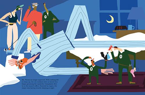  It is nighttime. A man with light skin tone is in a bedroom. He has his legs on a bed, his torso on the floor, and his head on a pillow. Two tiny people in green uniforms stand in front of the bed. One holds a comb and blow dryer. The other holds a squirrel. Three people stand in the room. One is in a green uniform. One holds a blue dog. The last wears a fanny pack and visor. Text says that complaints are sent to the mayor. He is regretful. There is nothing left to clean so the city workers groom squirrels. 